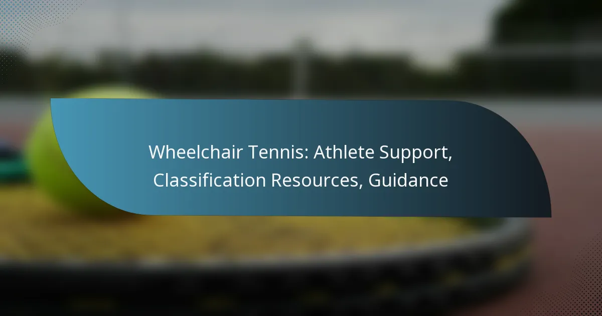 Wheelchair Tennis: Athlete Support, Classification Resources, Guidance