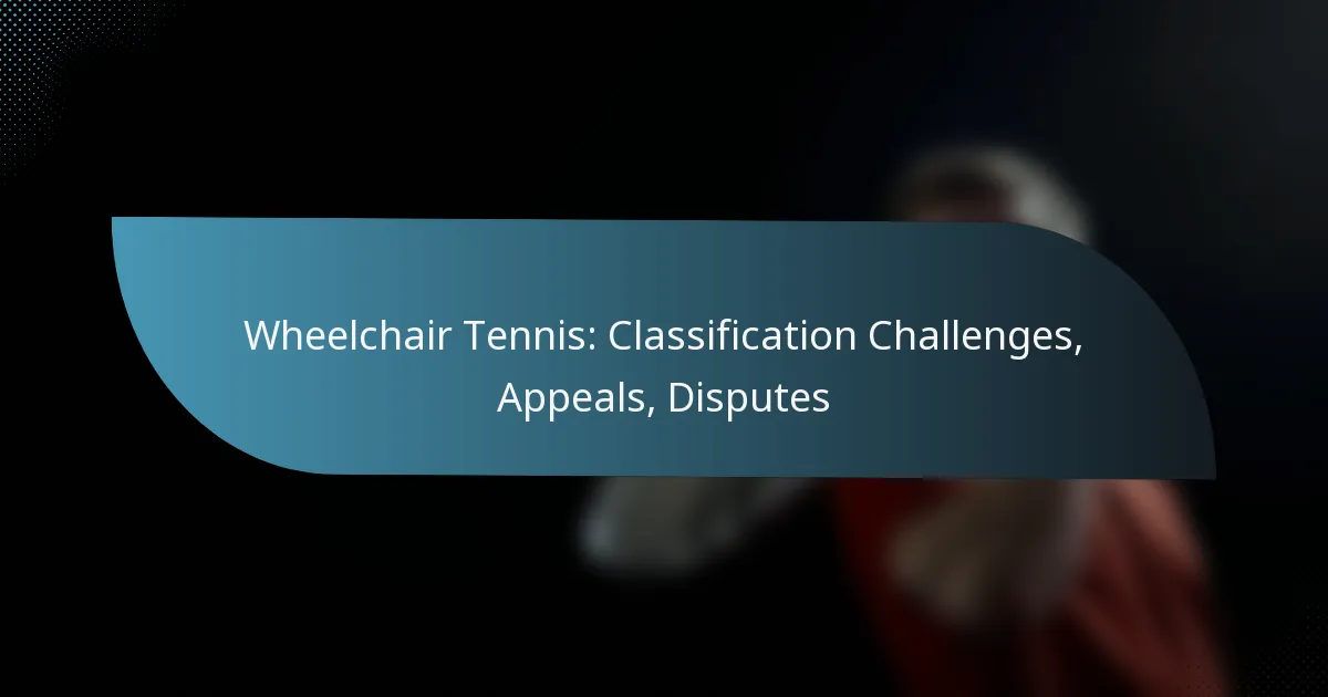 Wheelchair Tennis: Classification Challenges, Appeals, Disputes