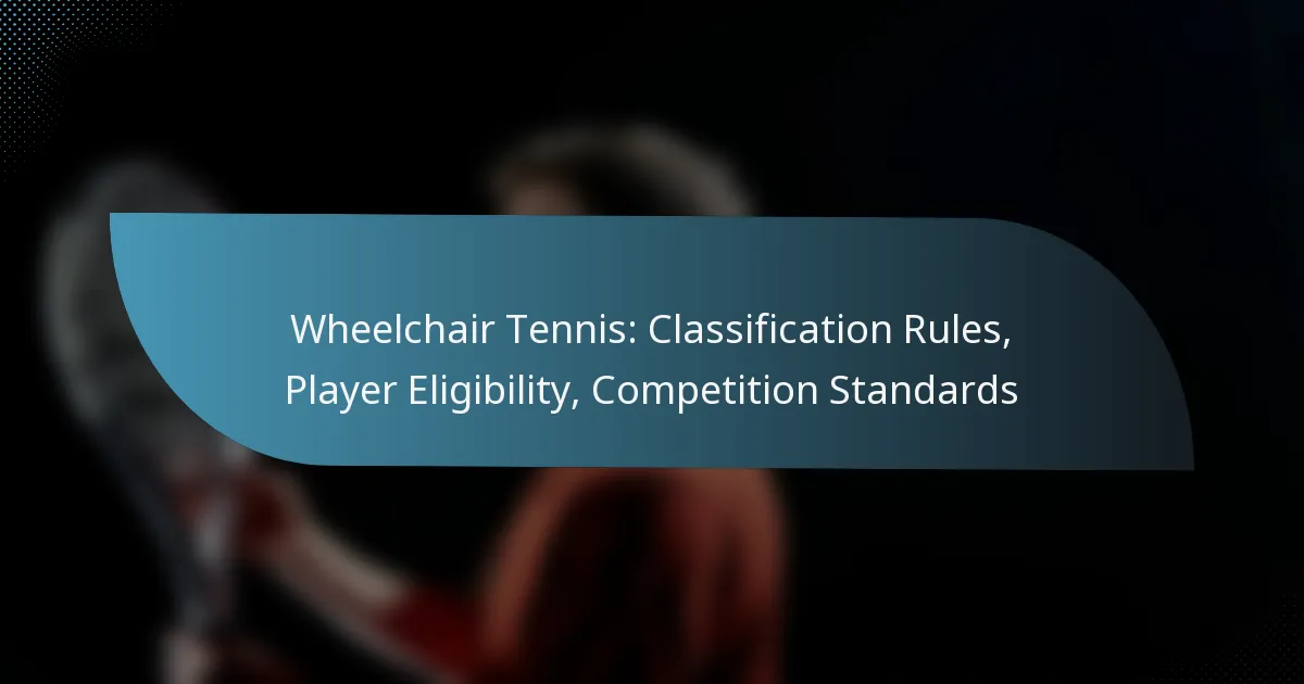 Wheelchair Tennis: Classification Rules, Player Eligibility, Competition Standards