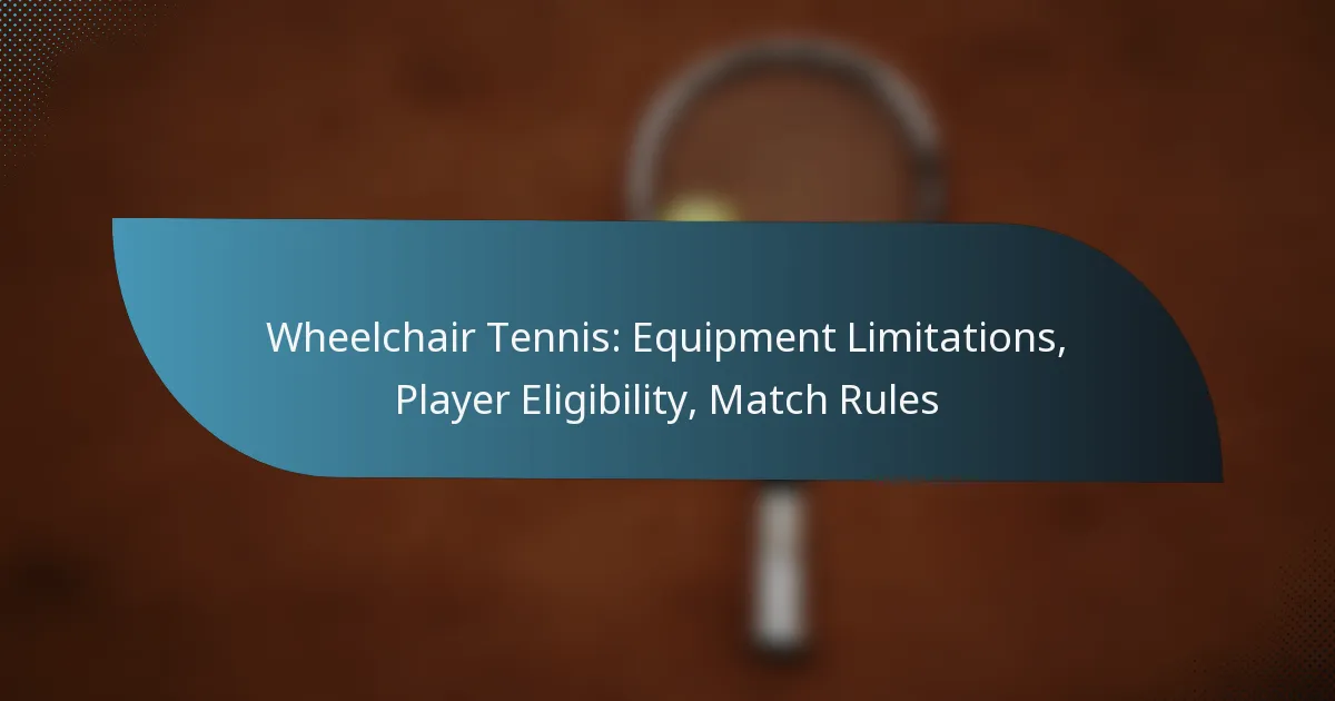 Wheelchair Tennis: Equipment Limitations, Player Eligibility, Match Rules