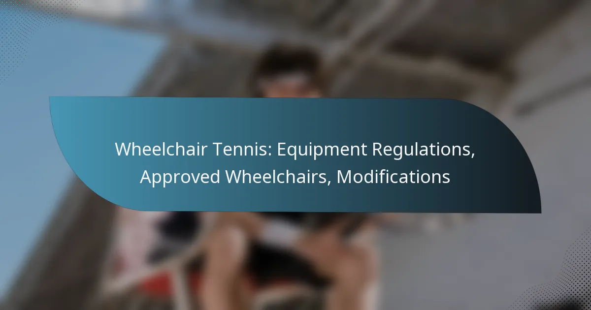 Wheelchair Tennis: Equipment Regulations, Approved Wheelchairs, Modifications