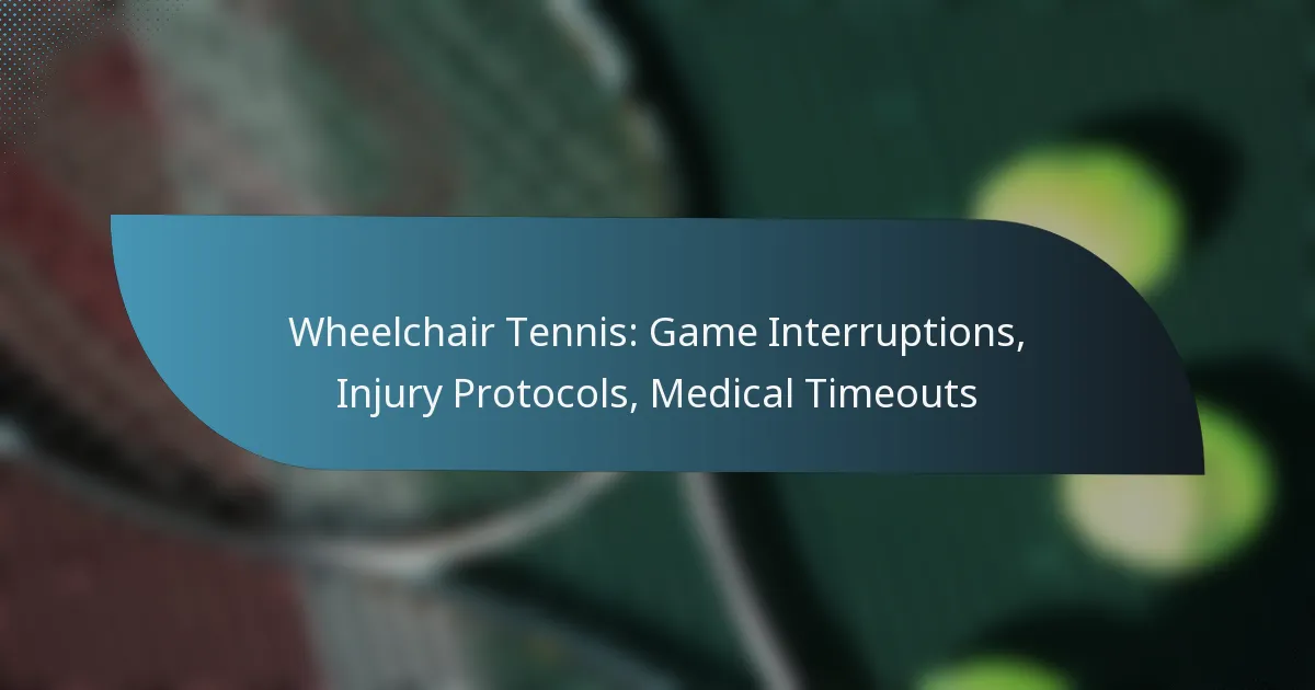 Wheelchair Tennis: Game Interruptions, Injury Protocols, Medical Timeouts