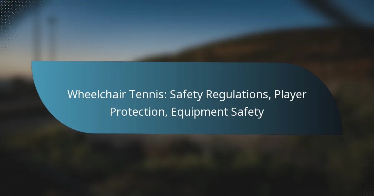 Wheelchair Tennis: Safety Regulations, Player Protection, Equipment Safety
