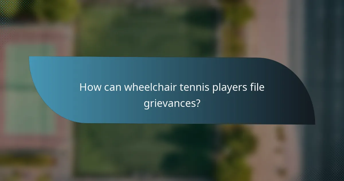How can wheelchair tennis players file grievances?