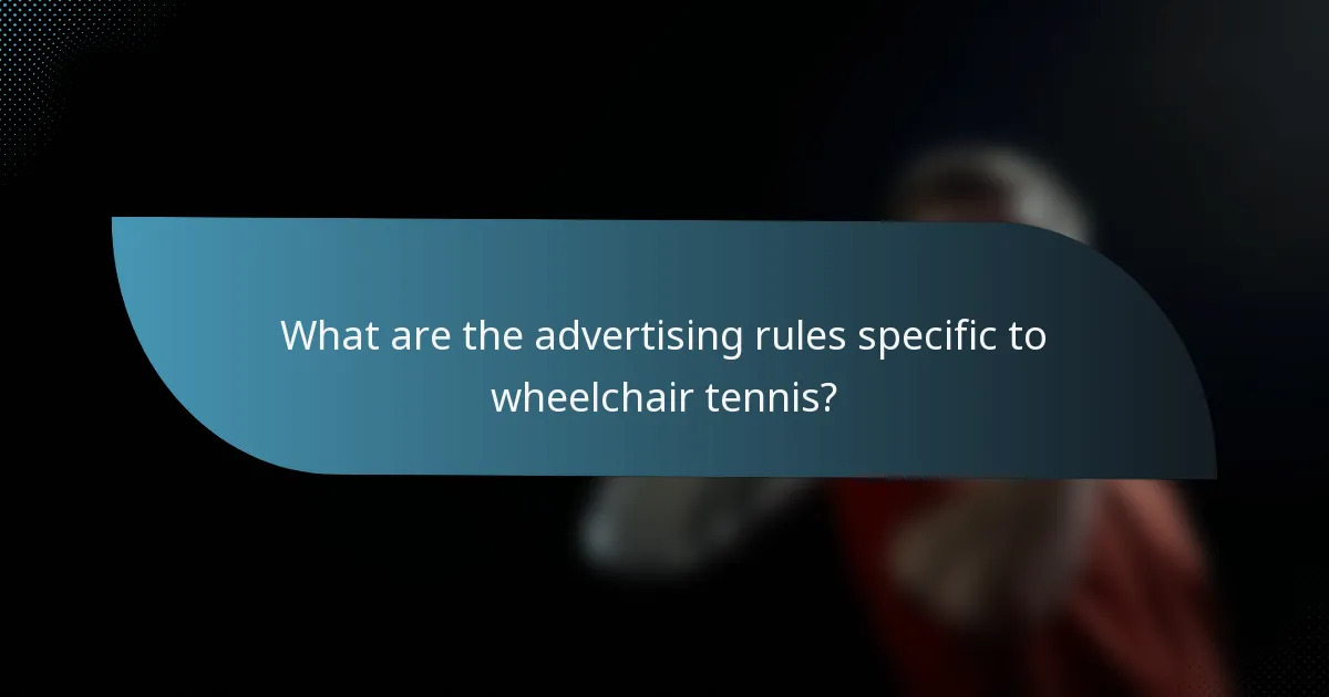 What are the advertising rules specific to wheelchair tennis?