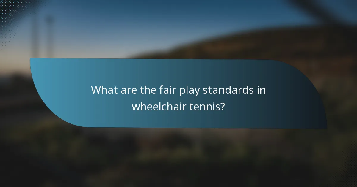 What are the fair play standards in wheelchair tennis?