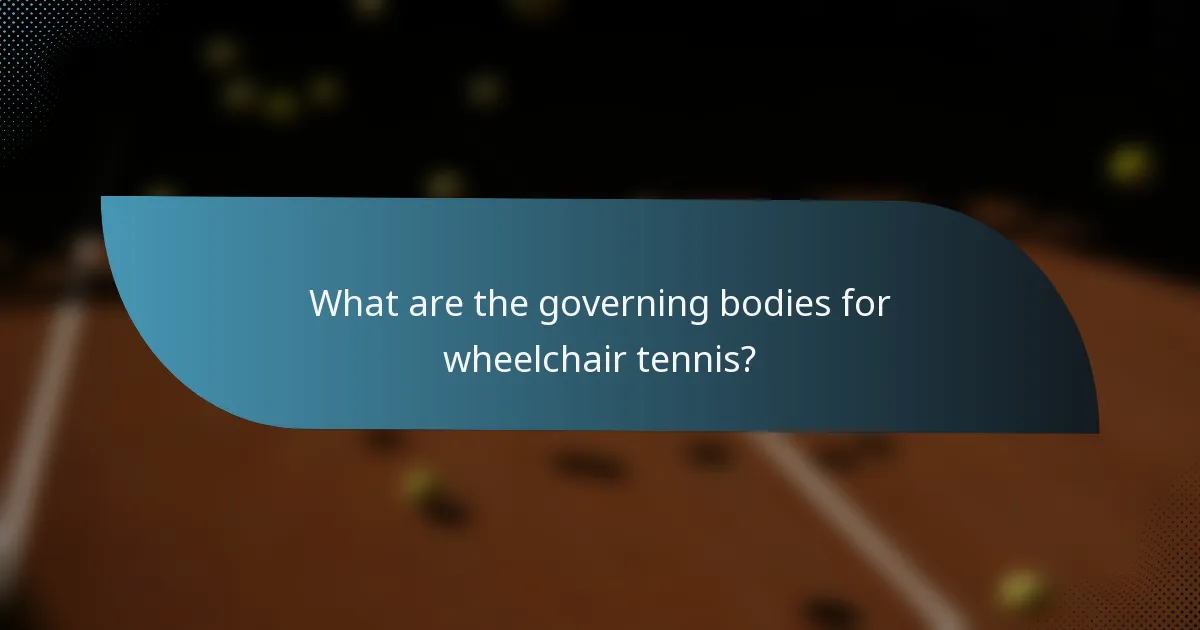 What are the governing bodies for wheelchair tennis?