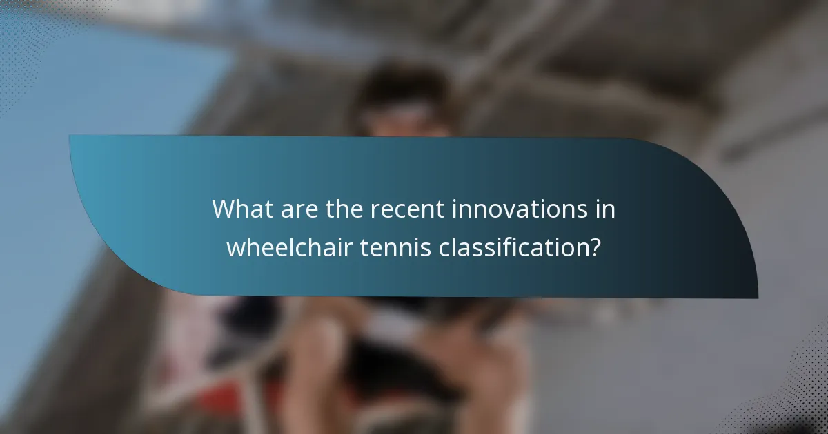 What are the recent innovations in wheelchair tennis classification?