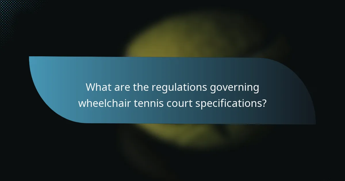 What are the regulations governing wheelchair tennis court specifications?