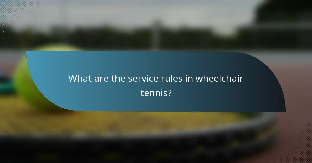 What are the service rules in wheelchair tennis?