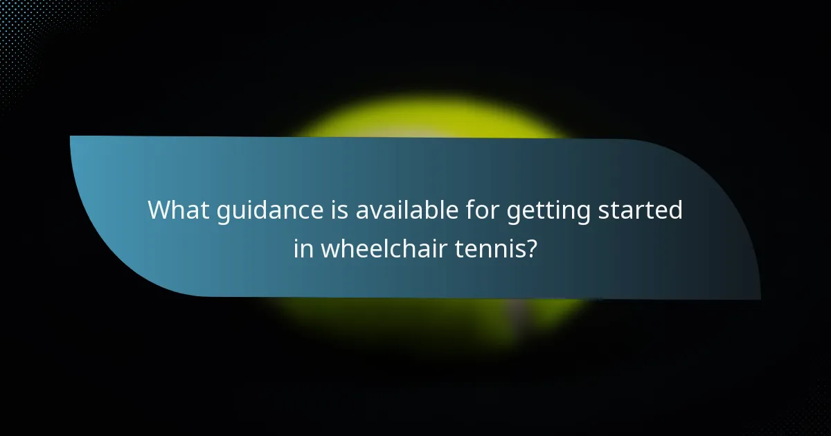 What guidance is available for getting started in wheelchair tennis?