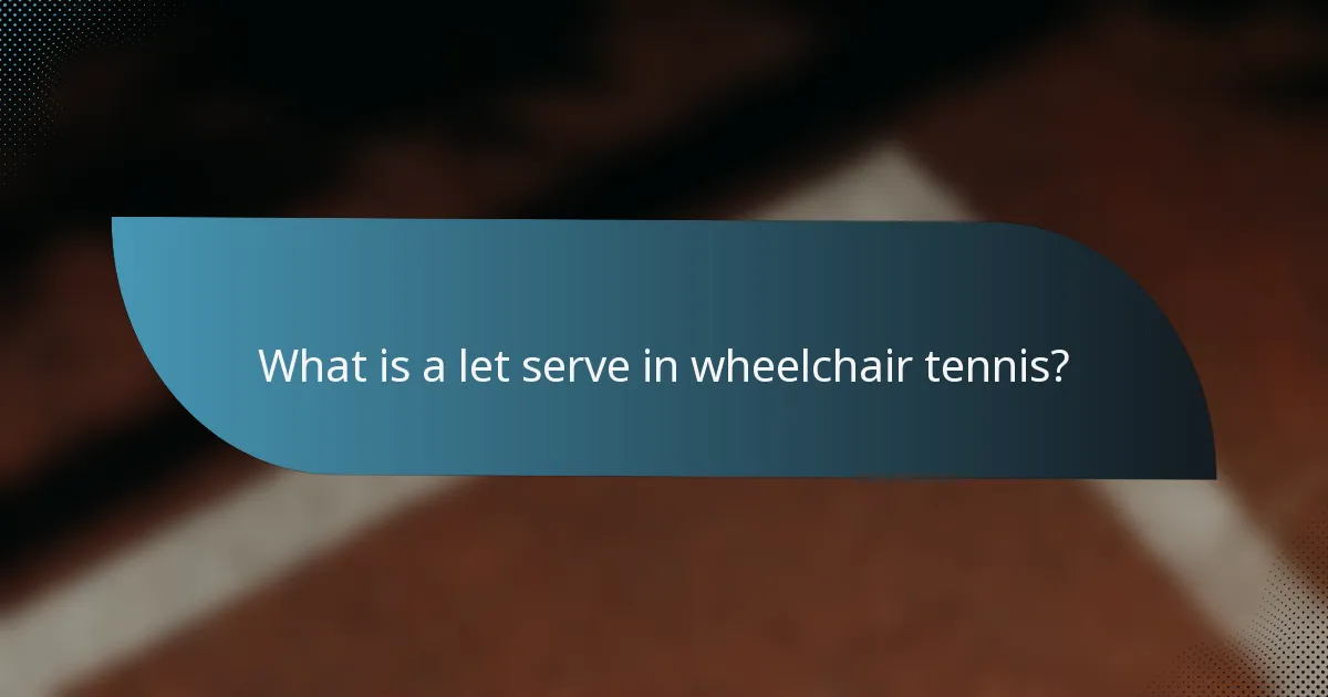 What is a let serve in wheelchair tennis?