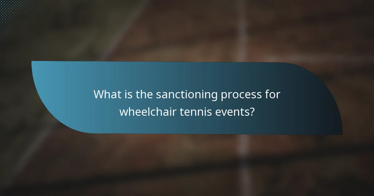 What is the sanctioning process for wheelchair tennis events?