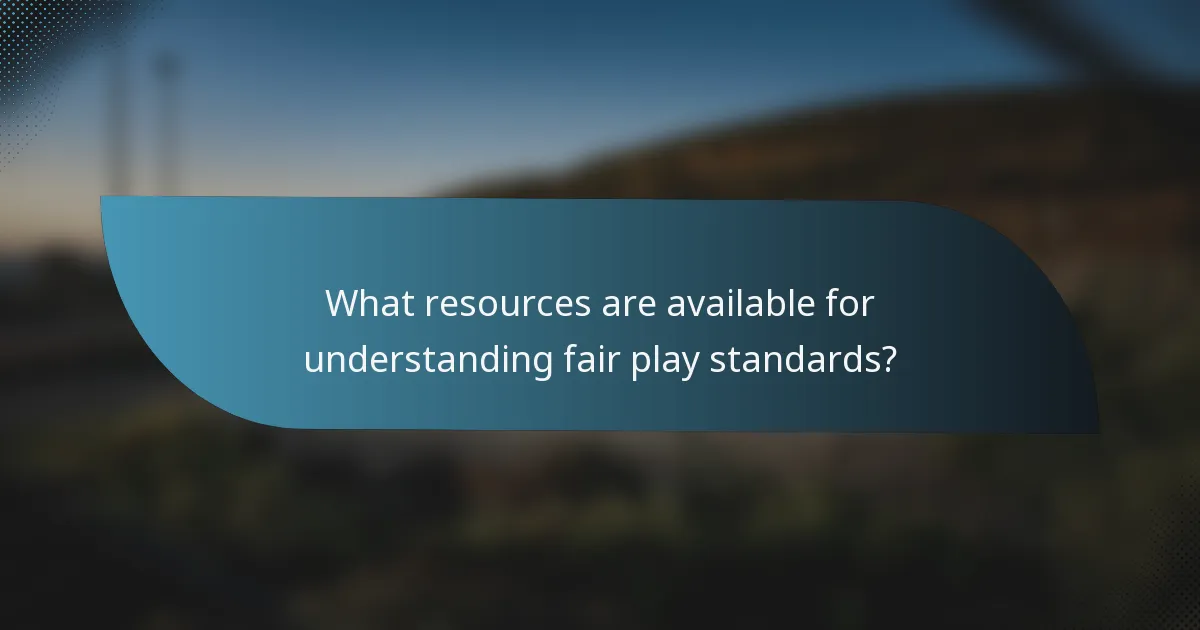 What resources are available for understanding fair play standards?