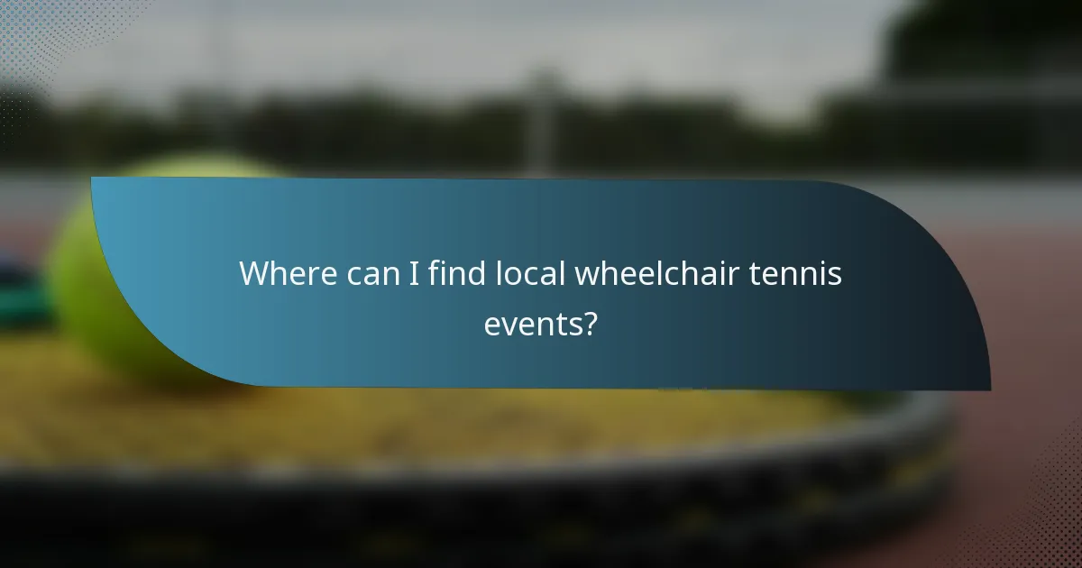 Where can I find local wheelchair tennis events?