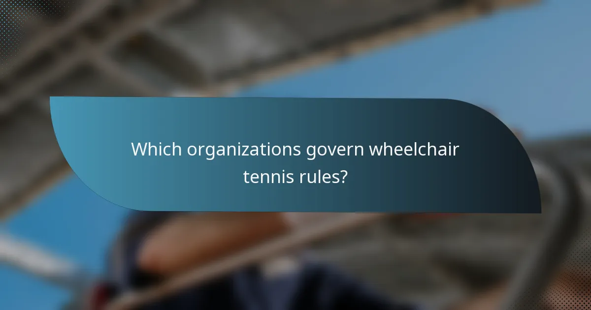 Which organizations govern wheelchair tennis rules?