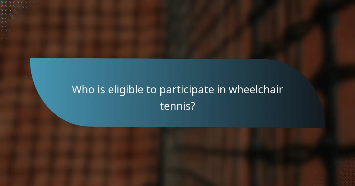 Who is eligible to participate in wheelchair tennis?